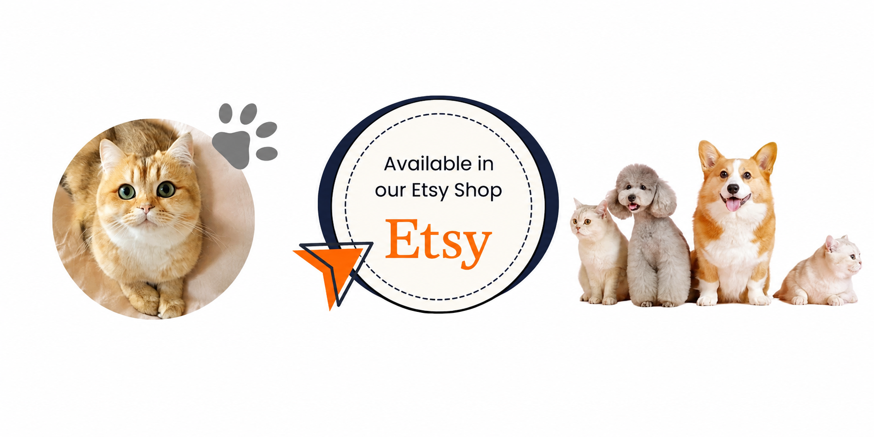 A promotional graphic on a white background featuring a round photo of an orange cat, a gray paw print, a central badge that reads 'Available in our Etsy Shop Etsy' with an orange arrow, and a group of small dogs and cats on the right.
